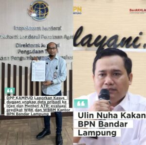 Kasus Dugaan Ungkap Data Pribadi, DPP KAMPUD Lapor Irjen dan Menteri ATR: Evaluasi WBK dan WBBM BPN Bandar Lampung